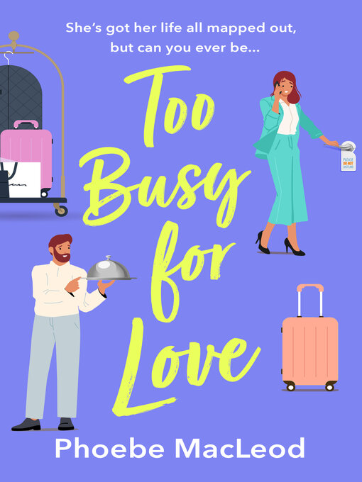 Title details for Too Busy for Love by Phoebe MacLeod - Wait list